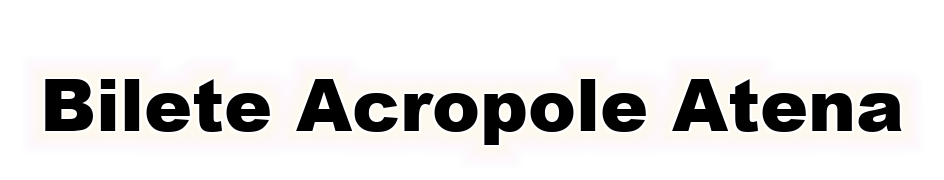 Bilete Acropole Atena